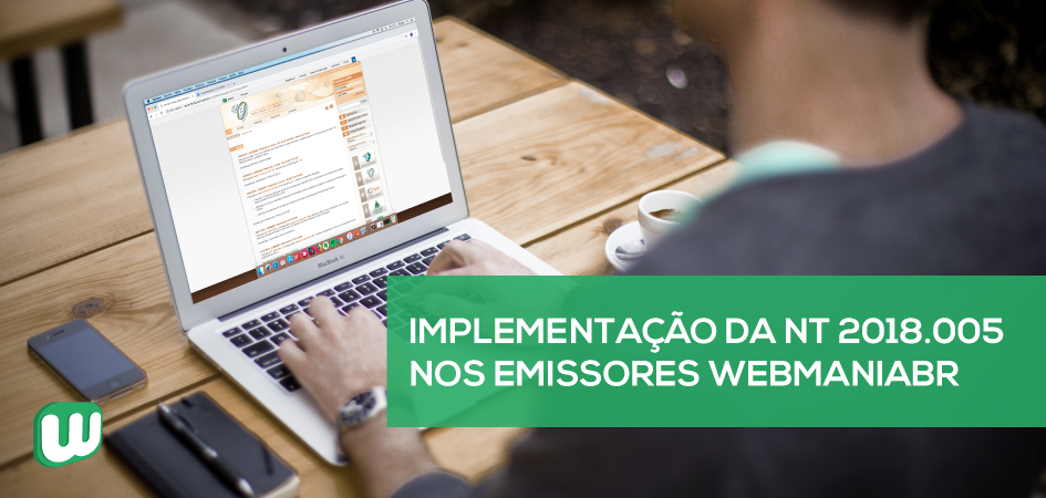 Permalink to Implementação da NT 2018.005 nos emissores WebmaniaBR Implementação da NT 2018.005 nos emissores WebmaniaBR