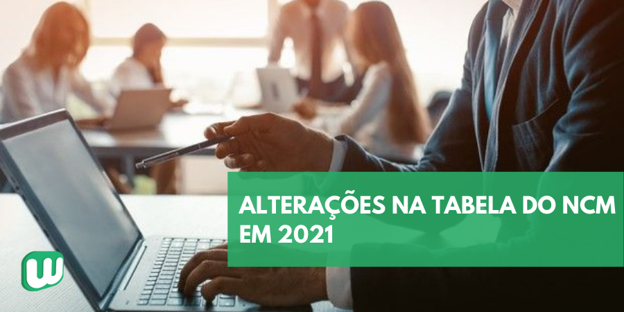 Permalink to Alterações na tabela do NCM em 2021 Alterações na tabela do NCM em 2021