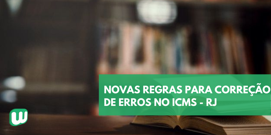 Permalink to Novas regras para correção de erros no ICMS – RJ Novas regras para correção de erros no ICMS – RJ