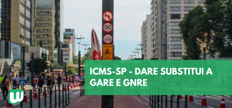 ICMS/SP – DARE substitui a GARE e GNRE