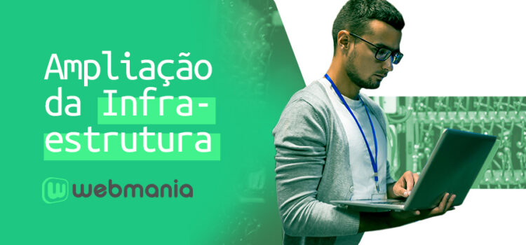 Ampliação da infraestrutura Webmania