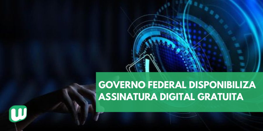 Governo Federal disponibiliza Assinatura Digital gratuita
