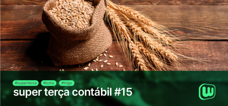 ICMS – Divulgado valor de referência da carga tributária para trigo