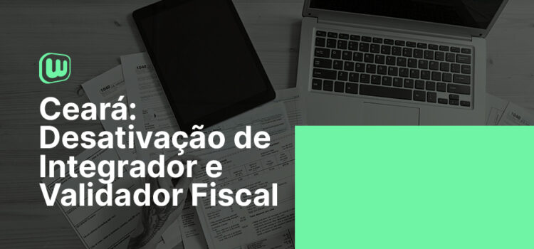 Desativação de Integrador e Validador Fiscal no Ceará